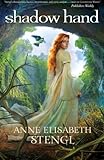 Shadow Hand (Tales of Goldstone Wood) by Anne Elisabeth Stengl
