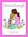 Mom is Enough 1733168508 Book Cover