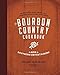 The Bourbon Country Cookbook: New Southern Entertaining: 95 Recipes and More from a Modern Kentucky by David Danielson, Tim Laird