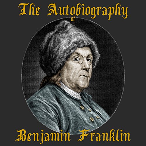 The Autobiography of Benjamin Franklin, Part I