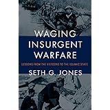 Waging Insurgent Warfare: Lessons from the Vietcong to the Islamic State
