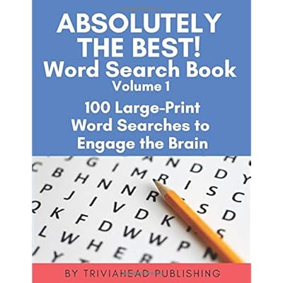 ABSOLUTELY THE BEST! Word Search Book, Volume 1: 100 Large-Print Word Searches to Engage the Brain ABSOLUTELY THE BEST! Word Search Book, Volume 1: 100 Large-Print Word Searches to Engage the Brain