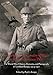 From German Cavalry Officer to Reconnaissance Pilot: The World War I History, Memories, and Photogra by Paul L. Rempe