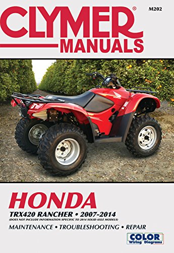 Honda TRX420 Rancher 2007-2014: Does not include information specific to 2014 solid axle models (Clymer Motorcycle)