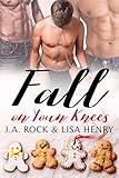 Fall on Your Knees: A M/M/M Holiday Novella by J.A. Rock, Lisa Henry