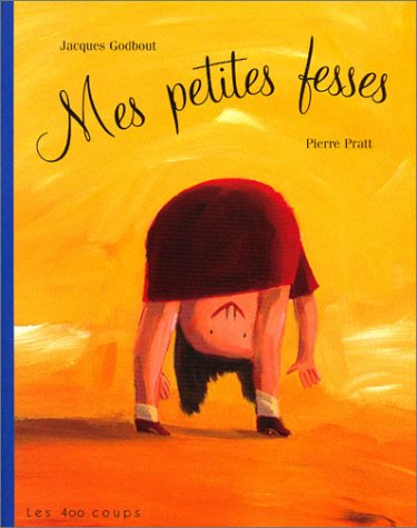 Mes Petites Fesses Grimace French Edition Godbout Jacques Pratt Pierre Amazon Com Books