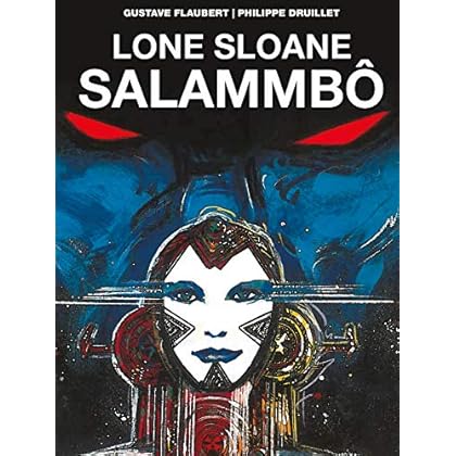 Download Lone Sloane: Salammbô Vol. 1 (The Philippe Druillet Library)