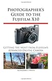 Photographer's Guide to the Fujifilm X10