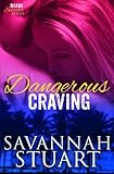 Dangerous Craving (Miami Scorcher Series) (Volume 4)
