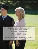 Patient Care Technician Certification Exam Review Questions: PCT Test Prep