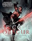 Star Wars - Le côte obscur : Exploration des Sith, Jedi déchus et acolytes noirs by 