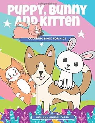 Download Puppy Bunny And Kitten Coloring Book For Kids With Fun Animal Facts Cute Coloring Pages Of Dogs Cats And Rabbits For Children Ages 4 10 Animal Facts And Friends River Breeze Press Amazon Sg