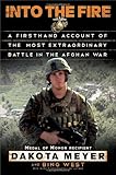 Into the Fire: A Firsthand Account of the Most Extraordinary Battle in the Afghan War