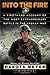 Into the Fire: A Firsthand Account of the Most Extraordinary Battle in the Afghan War - Book by Dakota Meyer