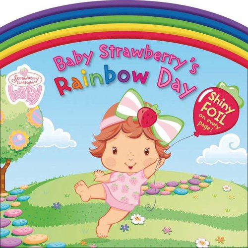 Baby Strawberry's Rainbow Day (Strawberry Shortcake Baby)