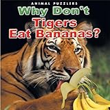 Why Don't Tigers Eat Bananas?