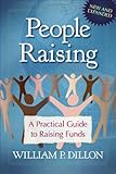 People Raising: A Practical Guide to Raising Funds by William P. Dillon