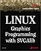Linux Graphics Programming with SVGAlib: An Easy-to-Use Reference for Linux Graphics Programmers by