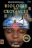 Image de Biologie des Croyances: Comment affranchir la puissance de la conscience, de la matière et des miracles (French Edition)