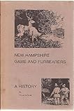 Front cover for the book History of New Hampshire Game and Furbearers, A by Helenette Silver