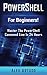 PowerShell: For Beginners! Master The PowerShell Command Line In 24 Hours (Python Programming, Javascript, Computer Programming, C++, SQL, Computer Hacking, Programming)