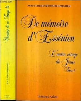 Amazon Fr De Memoire D Essenien En Deux Tomes Tome 1 L Autre Visage De Jesus Tome 2 Chemins De Ce Temps La Livres