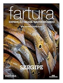 Livro Fartura: Expedição Sergipe (Expedição Brasil Gastronômico Livro 22)