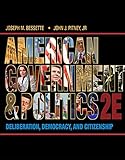 American Government and Politics: Deliberation, Democracy and Citizenship