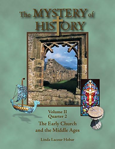 The Mystery of History, Volume II, Quarter 2: The Early Church and the Middle Ages