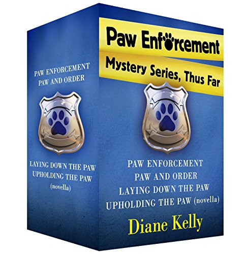 Paw Enforcement Mysteries, Thus Far: Paw Enforcement, Paw and Order, Laying Down the Paw, and Upholding the Paw (A Paw Enforcement Novel)