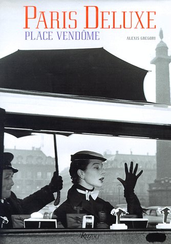 Paris Deluxe: Place Vendome by Alexis Gregory
