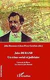 Jules Durand: Un crime social et judiciaire (Inter-National) (French Edition) by
