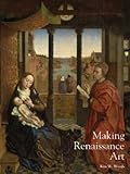 Making Renaissance Art, , 030012189X