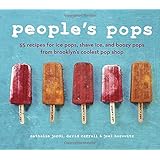 People's Pops: 55 Recipes for Ice Pops, Shave Ice, and Boozy Pops from Brooklyn's Coolest Pop Shop