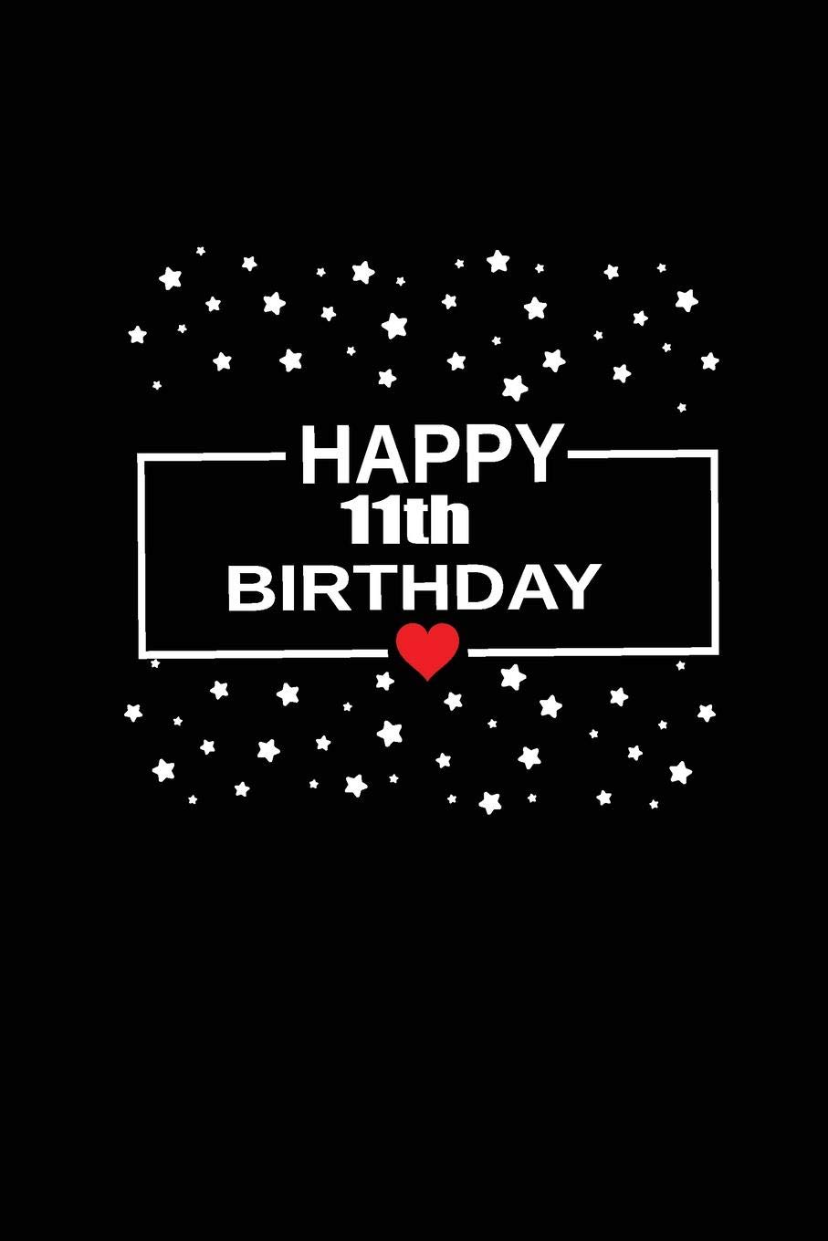 Happy 11th Birthday Son Happy 11Th Birthday: Funny And Cute Blank Lined Journal  Notebook,Diary,Planner Happy 11Th Eleventh Birthday Gift For Eleven Year  Old Daughter, Son,Boyfriend,Girlfriend,Men,Women,Wife And Husband:  Publishing, Bugujju: 9781082553400: Books: Amazon.com