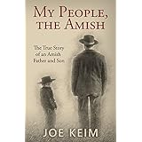 My People, the Amish: The True Story of an Amish Father and Son
