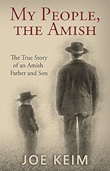 My People, the Amish: The True Story of an Amish Father and Son by [Keim, Joe]