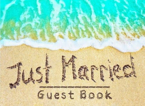 Just Married Guest Book: Beach Theme Wedding Guest Book for Newly Weds, Keepsake, Romantic Beach Wedding Guest Book