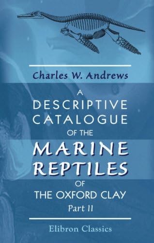 A Descriptive Catalogue of the Marine Reptiles of the Oxford Clay: Part 2