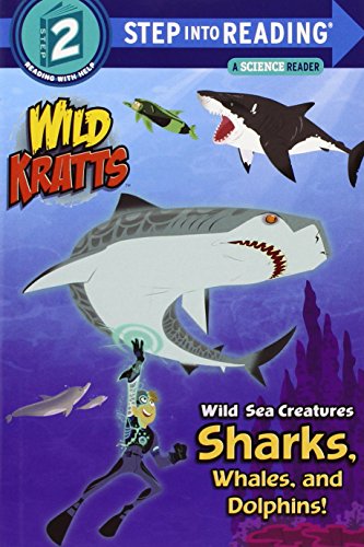Wild Sea Creatures: Sharks, Whales and Dolphins! (Wild Kratts) (Step into Reading)