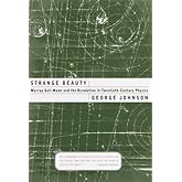 Strange Beauty: Murray Gell-Mann and the Revolution in Twentieth-Century Physics