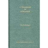 A Grammar of Akkadian (Third Edition) (Harvard Semitic Studies, 45) (English and Akkadian Edition)