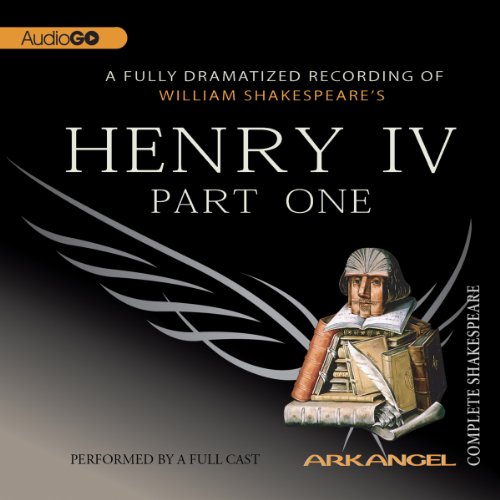 Henry IV, Part 1: Arkangel Shakespeare by William Shakespeare