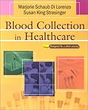Blood Specimen Collection for Healthcare Professionals : A Short Course, Di Lorenzo, Marjorie Schaub and Strasinger, Susan King, 0803608489