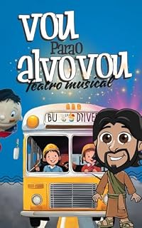 Livro TEATRO MUSICAL KIDS - VOU PARA O ALVO EU VOU: TEATRO MUSICAL