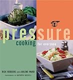 Pressure Cooking for Everyone by Rick Rodgers, Arlene Ward