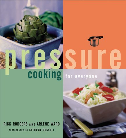 Pressure Cooking for Everyone by Rick Rodgers, Arlene Ward