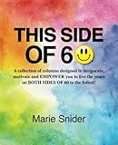 Image de This Side of 60: A collection of columns designed to invigorate, motivate and EMPOWER you to live the years on BOTH SIDES of 60 to the fullest!