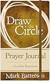 Draw the Circle Prayer Journal: A 40-Day Experiment by 
