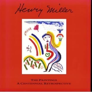 The Paintings Of Henry Miller Paint As You Like And Die Happy Henry Miller Noel Young Lawrence Durrell 9780877012764 Amazon Com Books